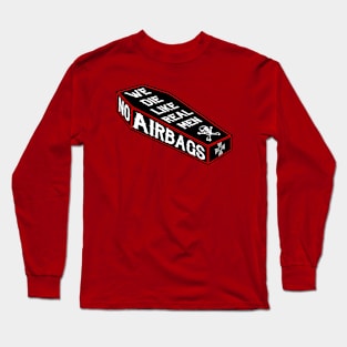 NO AIRBAGS RAT ROD DIE LIKE REAL MEN Long Sleeve T-Shirt